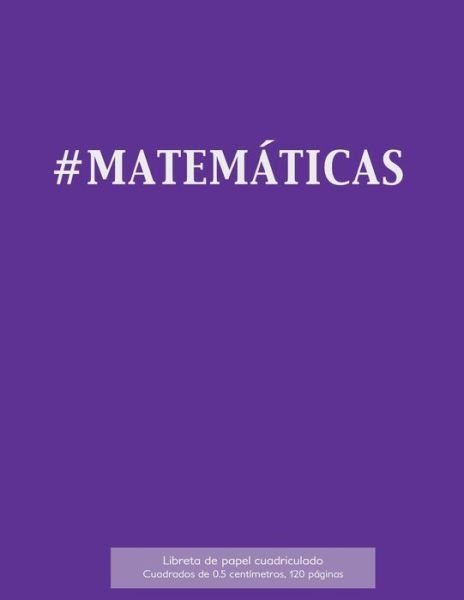 Cover for Spicy Journals Es · #MATEMATICAS Libreta de papel cuadriculado, cuadrados de 0,5 centemetros, 120 paginas (Taschenbuch) (2016)