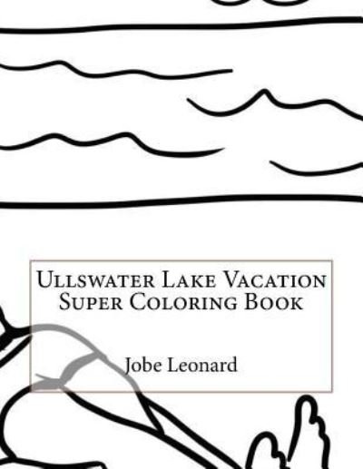 Cover for Jobe Leonard · Ullswater Lake Vacation Super Coloring Book (Paperback Book) (2016)