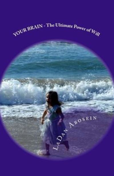 Cover for Ladan Abosein · YOUR BRAIN - The Ultimate Power of Will (Pocketbok) (2016)