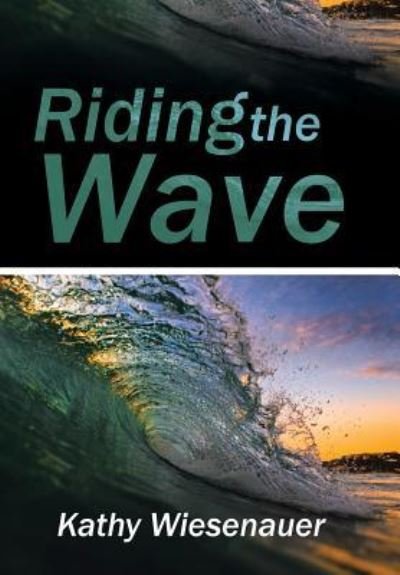 Kathy Wiesenauer · Riding the Wave (Hardcover bog) (2016)