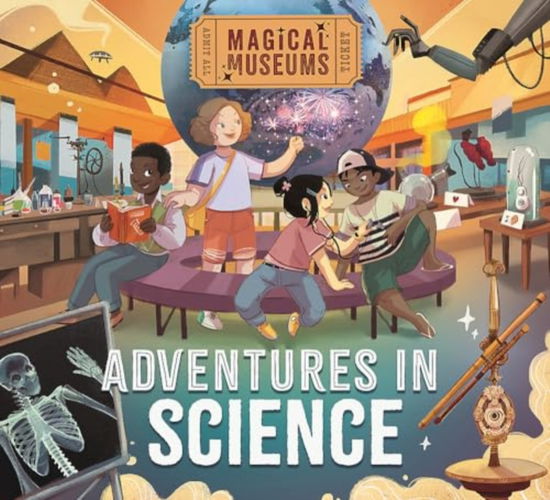 Magical Museums: Adventures in Science - Magical Museums - Ben Hubbard - Livros - Hachette Children's Group - 9781526323200 - 27 de fevereiro de 2025