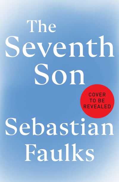 Cover for Sebastian Faulks · The Seventh Son (Hardcover Book) (2023)