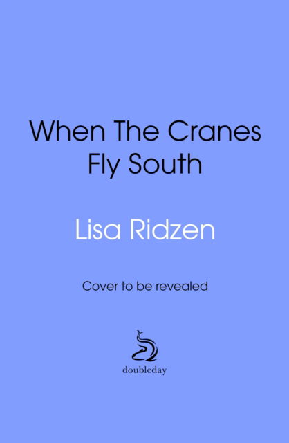 When the Cranes Fly South - Lisa Ridzen - Books - Transworld Publishers Ltd - 9781529942200 - May 15, 2025