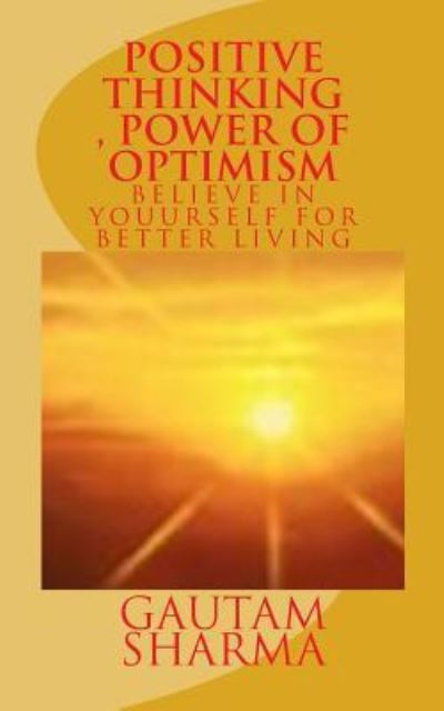 Cover for Gautam Sharma · Positive Thinking, Power of Optimism (Paperback Book) (2016)