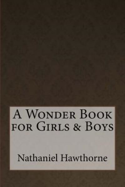 Cover for Nathaniel Hawthorne · A Wonder Book for Girls &amp; Boys (Pocketbok) (2016)