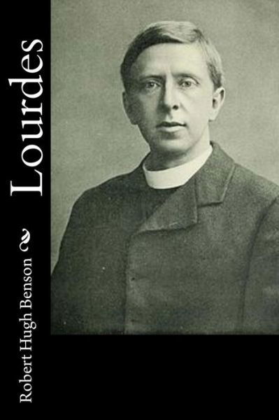 Cover for Msgr Robert Hugh Benson · Lourdes (Paperback Bog) (2016)