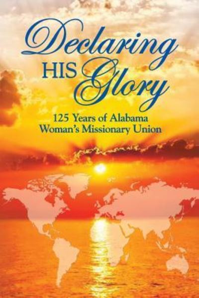 Declaring His Glory - Lucretia Jo Mobbs - Books - Createspace Independent Publishing Platf - 9781533662200 - June 10, 2016