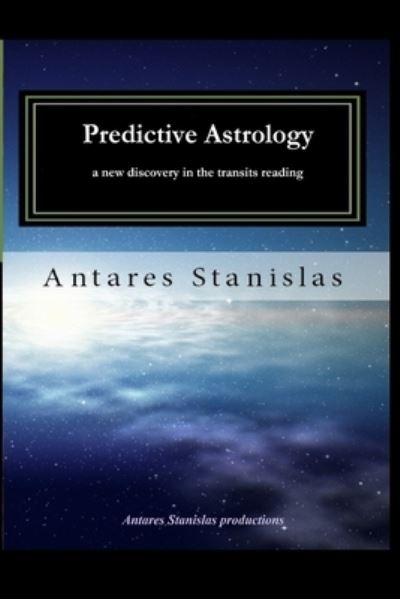 Cover for Antares Stanislas · Predictive Astrology a new discovery in the transits reading (Paperback Book) (2016)