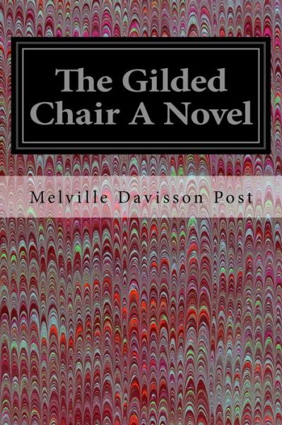 Cover for Melville Davisson Post · The Gilded Chair A Novel (Taschenbuch) (2016)