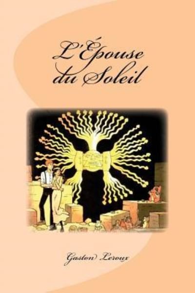 Cover for Gaston Leroux · L'Epouse du Soleil (Taschenbuch) (2016)