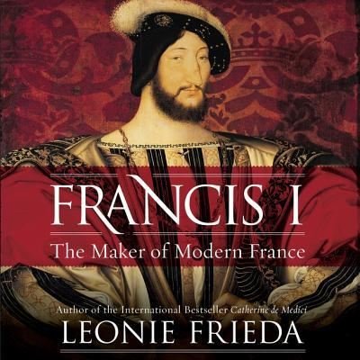Francis I - Leonie Frieda - Musik - HarperCollins - 9781538498200 - 10. april 2018