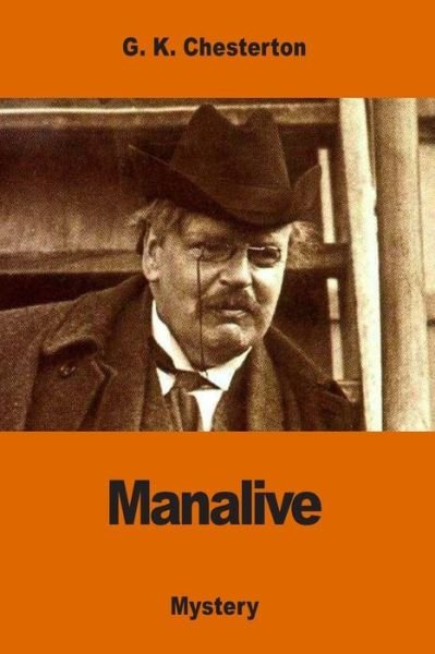 Manalive - G K Chesterton - Books - Createspace Independent Publishing Platf - 9781540691200 - November 29, 2016