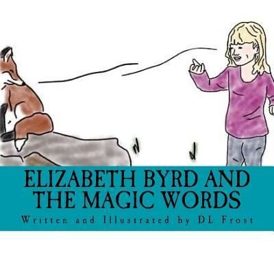 Cover for D L Frost · Elizabeth Byrd and the Magic Words (Pocketbok) (2016)