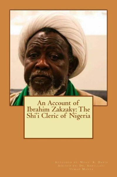 Noah R Davis · An Account of Ibrahim Zakzaky (Taschenbuch) (2016)