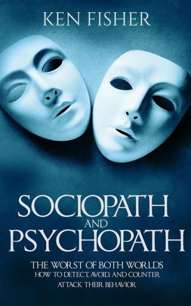 Sociopath and Psychopath - Ken Fisher - Kirjat - Createspace Independent Publishing Platf - 9781541256200 - keskiviikko 21. joulukuuta 2016