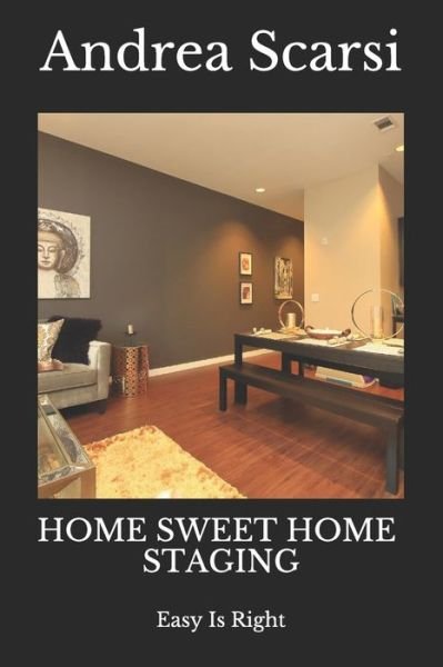 Andrea Scarsi Msc D · Home Sweet Home Staging (Paperback Book) (2017)