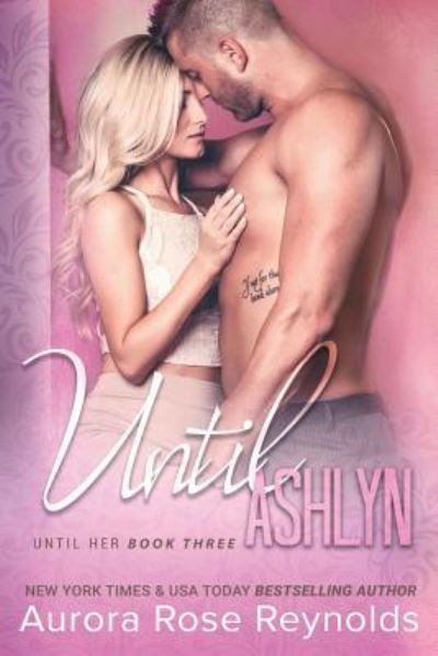 Cover for Aurora Rose Reynolds · Until Ashlyn (Taschenbuch) (2016)