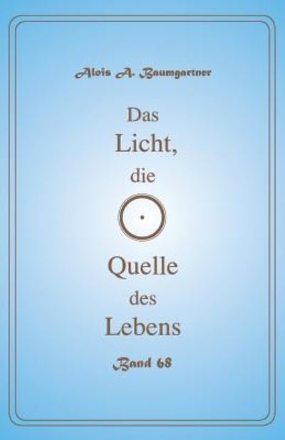 Cover for Alois a Baumgartner · Das Licht, Die Quelle Des Lebens - Band 68 (Paperback Book) (2017)