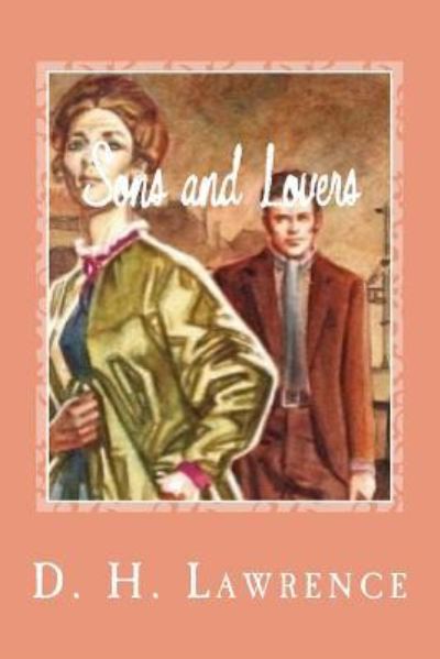 Sons and Lovers - D H Lawrence - Books - Createspace Independent Publishing Platf - 9781544862200 - March 22, 2017
