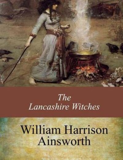 Cover for William Harrison Ainsworth · The Lancashire Witches (Paperback Book) (2017)