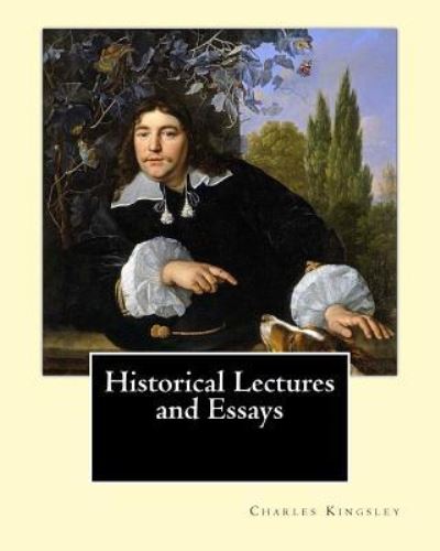 Cover for Charles Kingsley · Historical Lectures and Essays by (Paperback Book) (2017)