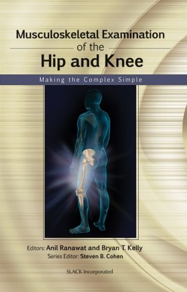 Anil Ranawat · Musculoskeletal Examination of the Hip and Knee: Making the Complex Simple (Paperback Book) (2011)