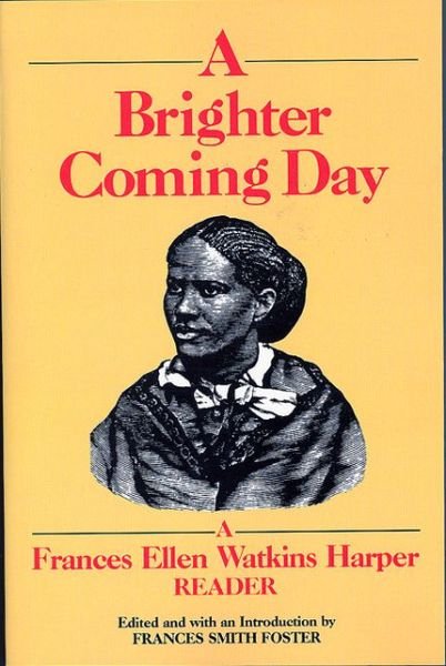 Cover for Frances Ellen Watkins Harper · A Brighter Coming Day: A Frances Ellen Watkins Harper Reader (Paperback Book) (1993)