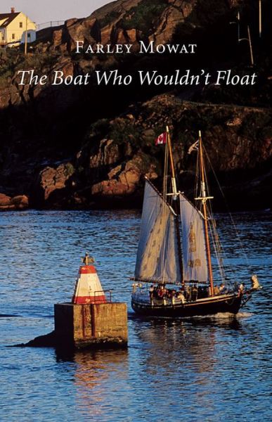 The Boat Who Wouldn't Float - Farley Mowat - Livres - David R. Godine Publisher Inc - 9781567926200 - 25 novembre 2018