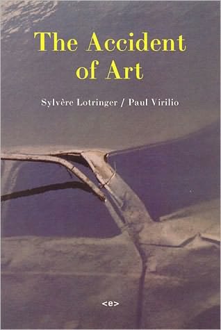 Cover for Lotringer, Sylvere (Foreign Agents editor) · The Accident of Art - Semiotext (e) / Foreign Agents (Paperback Book) (2005)