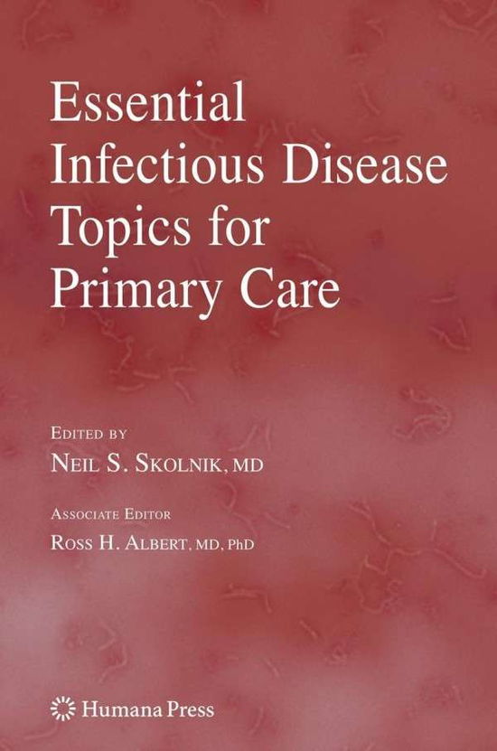 Cover for Neil S Skolnik · Essential Infectious Disease Topics for Primary Care - Current Clinical Practice (Hardcover Book) [2008 edition] (2008)