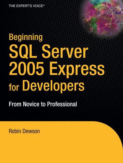 Cover for Robin Dewson · Beginning Sql Server 2005 Express for Developers: from Novice to Professional (Paperback Book) (2007)