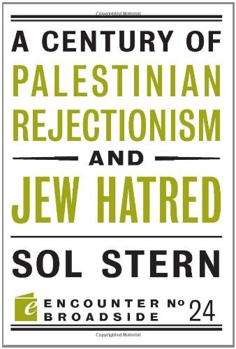 Cover for Sol Stern · A Century of Palestinian Rejectionism and Jew Hatred - Encounter Broadsides (Paperback Book) (2011)