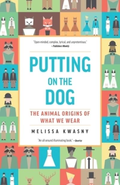 Cover for Melissa Kwasny · Putting on the Dog: The Animal Origins of What We Wear (Paperback Book) (2021)