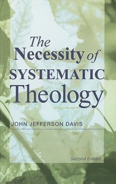 Cover for John Jefferson Davis · The Necessity of Systematic Theology (Paperback Book) (2010)