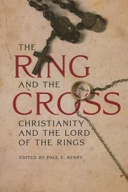 Cover for Paul E. Ed. Kerry · The Ring and the Cross: Christianity and the Lord of the Rings (Paperback Book) (2013)
