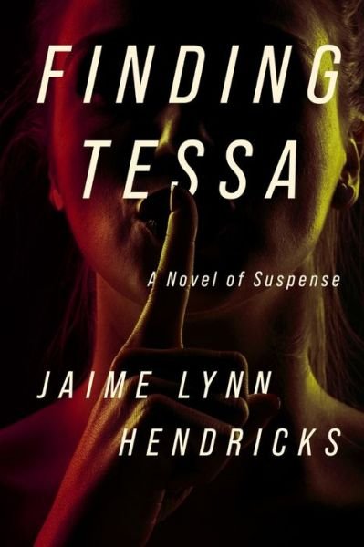 Cover for Jaime Lynn Hendricks · Finding Tessa (Gebundenes Buch) (2021)