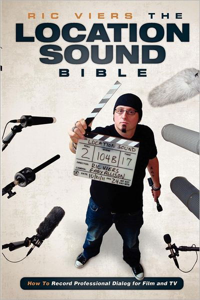 Cover for Ric Viers · The Location Sound Bible: How to Record Professional Dialog for Film and TV (Paperback Bog) (2012)