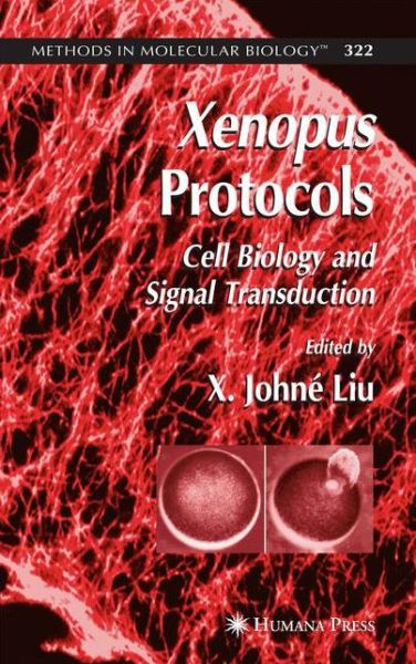 Xenopus Protocols: Cell Biology and Signal Transduction - Methods in Molecular Biology - X Johne Liu - Libros - Humana Press Inc. - 9781617375200 - 19 de noviembre de 2010