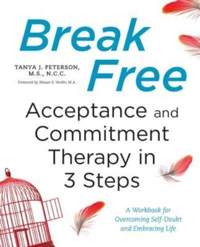 Cover for Tanya J Peterson · Break Free: Acceptance and Commitment Therapy in 3 Steps (Pocketbok) (2016)