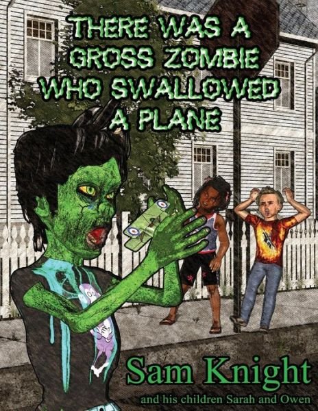 Cover for Sam Knight · There Was a Gross Zombie Who Swallowed a Plane (Paperback Book) (2015)