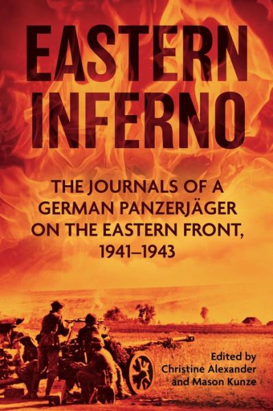 Cover for Christine Alexander · Eastern Inferno: The Journals of a German Panzerjager on the Eastern Front 1941-43 (Paperback Book) (2022)