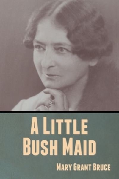 Cover for Mary Grant Bruce · A Little Bush Maid (Paperback Book) (2020)