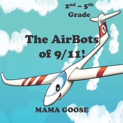Cover for Mama Goose · The AirBots of 9/11! (Paperback Bog) (2020)
