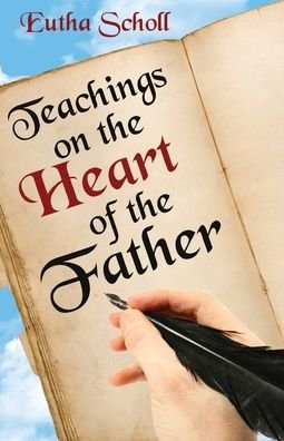 Cover for Eutha Scholl · Teachings on the Heart of the Father (Paperback Book) (2021)