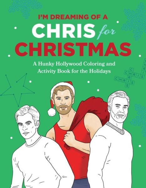 Cover for Robb Pearlman · I'm Dreaming of a Chris for Christmas: A Holiday Hollywood Hunk Coloring and Activity Book (Taschenbuch) (2021)