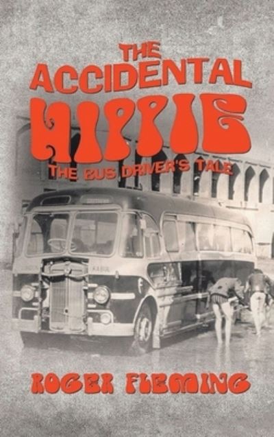 Accidental Hippie - Roger Flemming - Books - Pen Culture Solutions - 9781638123200 - May 23, 2022