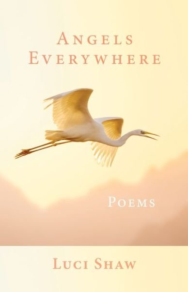 Cover for Luci Shaw · Angels Everywhere: Poems (Paperback Book) (2022)