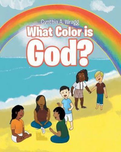 Cover for Cynthia a Wragg · What Color is God? (Paperback Book) (2018)