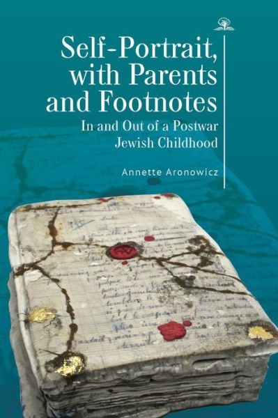 Cover for Annette Aronowicz · Self-Portrait, with Parents and Footnotes: In and Out of a Postwar Jewish Childhood (Inbunden Bok) (2021)