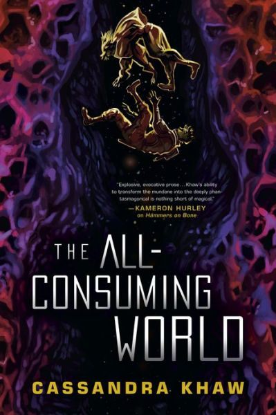 Cover for Cassandra Khaw · The All-Consuming World (Hardcover Book) (2021)